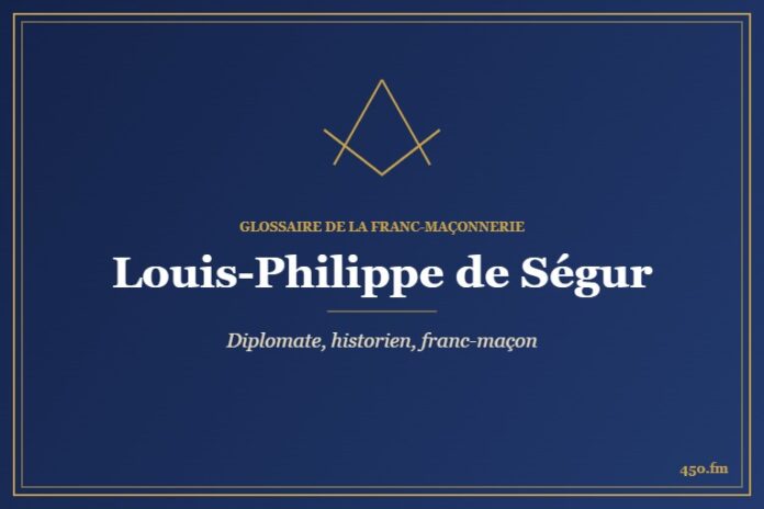 Louis-Philippe de Ségur (Personnalité) – Glossaire de la franc-maçonnerie 450.fm