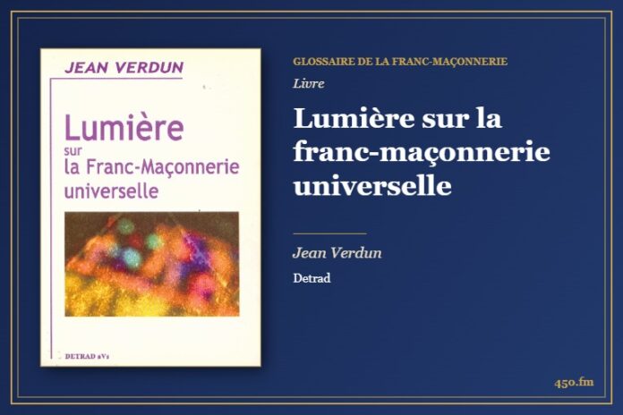 Lumière sur la franc-maçonnerie universelle (Livre) – Glossaire de la franc-maçonnerie 450.fm