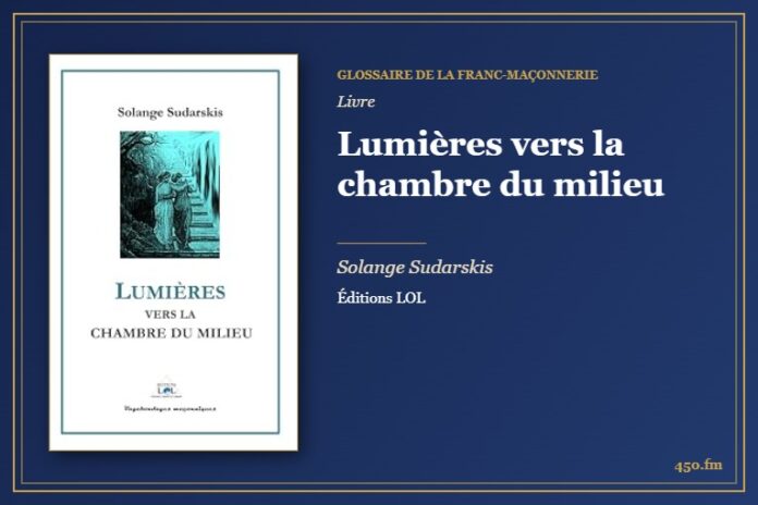 Lumières vers la chambre du milieu (Livre) – Glossaire de la franc-maçonnerie 450.fm