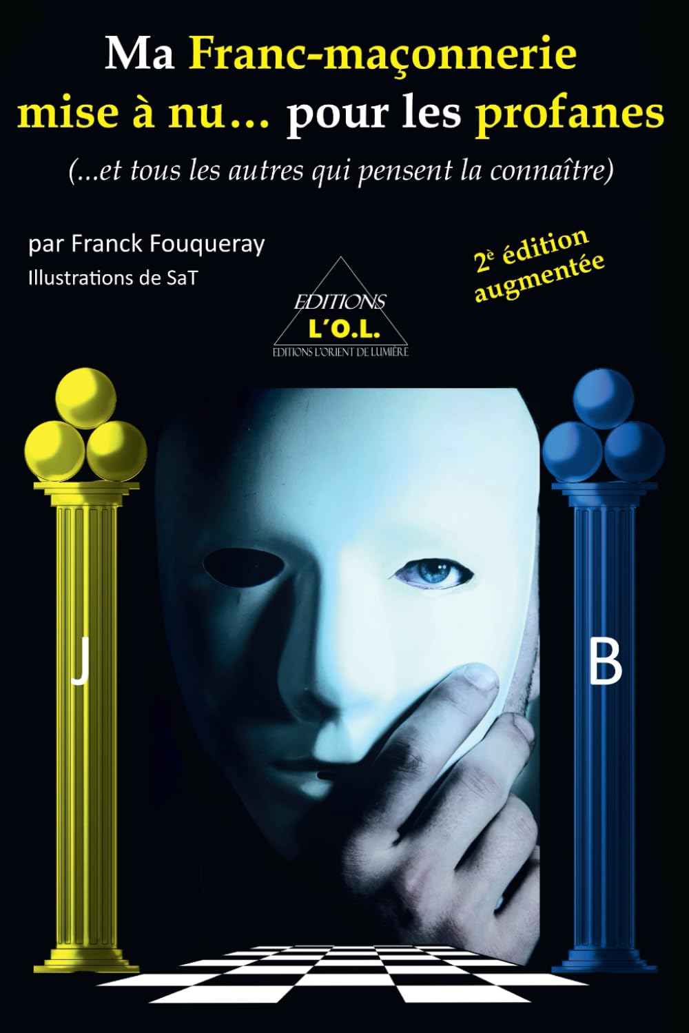 Couverture du livre Ma Franc-maçonnerie mise à nu… pour les profanes (…et tous les autres qui pensent la connaître)