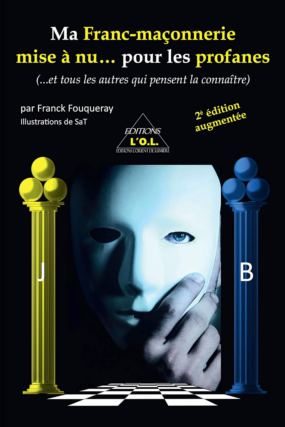 Ma Franc-maçonnerie mise à nu… pour les profanes (…et tous les autres qui pensent la connaître)