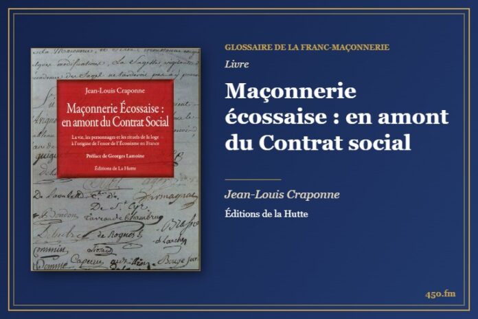 Maçonnerie écossaise : en amont du Contrat social (Livre) – Glossaire de la franc-maçonnerie 450.fm