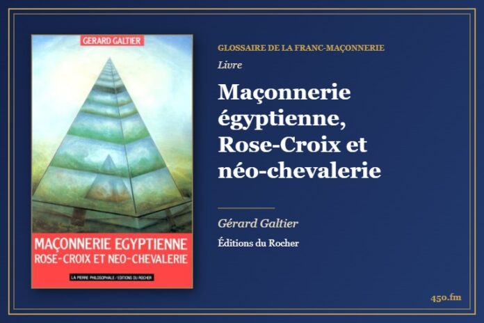 Maçonnerie égyptienne, Rose-Croix et néo-chevalerie (Livre) – Glossaire de la franc-maçonnerie 450.fm
