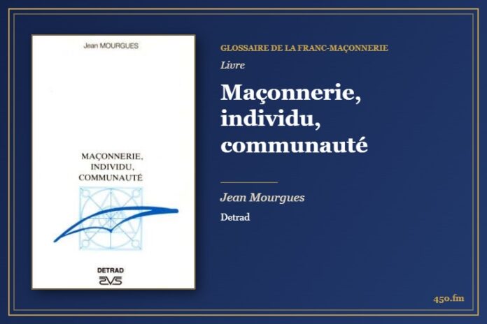 Maçonnerie, individu, communauté (Livre) – Glossaire de la franc-maçonnerie 450.fm