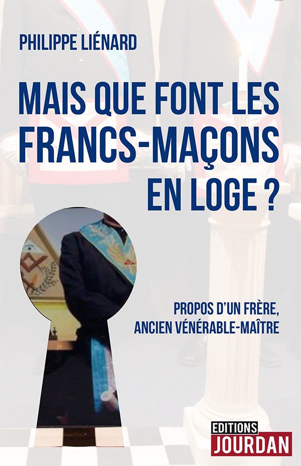 Couverture du livre Mais que font les francs-maçons en loge&nbsp;? Propos d’un frère, ancien Vénérable Maître
