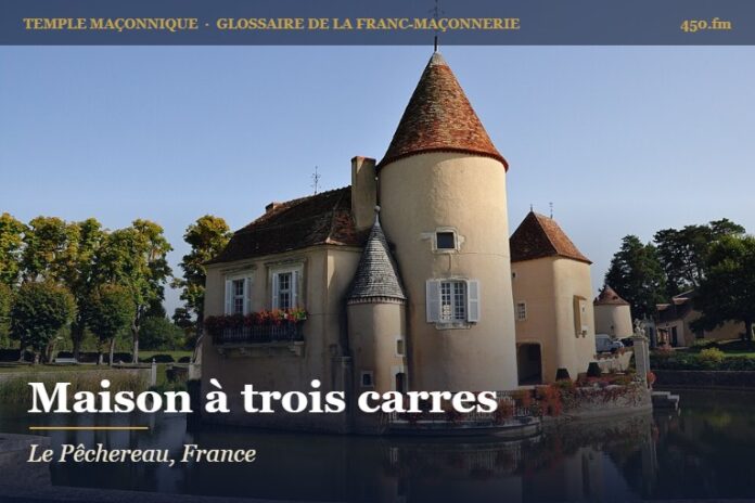 Maison à trois carres, Le Pêchereau – temple maçonnique – Glossaire de la franc-maçonnerie 450.fm