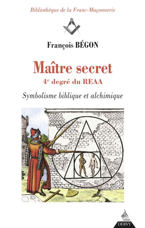 Couverture du livre Maître secret, 4e degré du REAA – Symbolique biblique et alchimique