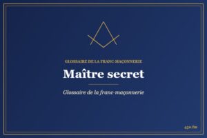 Maître secret – Glossaire de la franc-maçonnerie – 450.fm