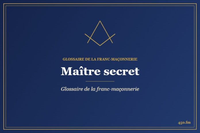 Maître secret – Glossaire de la franc-maçonnerie – 450.fm