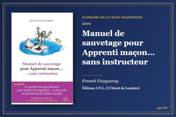 Manuel de sauvetage pour Apprenti maçon… sans instructeur (Livre) – Glossaire de la franc-maçonnerie 450.fm
