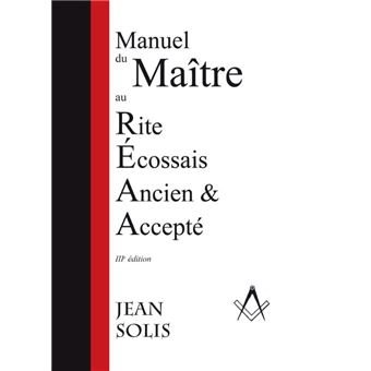 Couverture du livre Manuel du Maître au Rite Écossais Ancien et Accepté (3e édition)