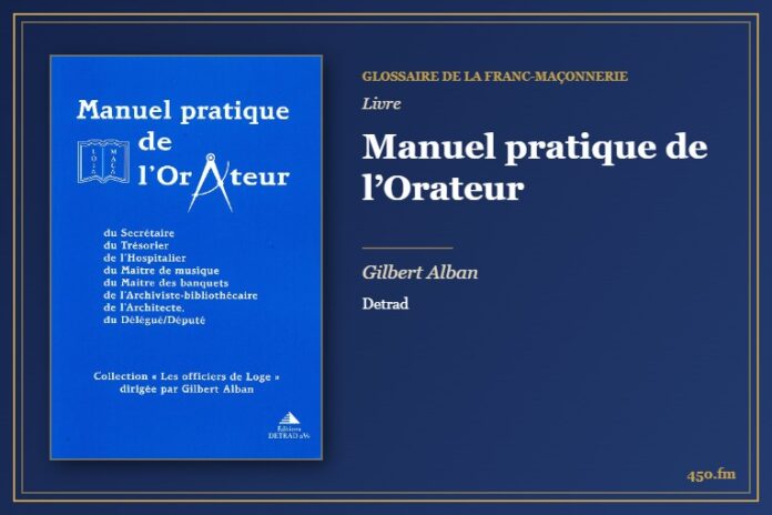 Manuel pratique de l’Orateur (Livre) – Glossaire de la franc-maçonnerie 450.fm