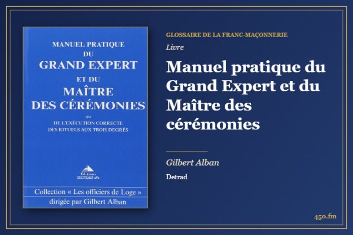Manuel pratique du Grand Expert et du Maître des cérémonies (Livre) – Glossaire de la franc-maçonnerie 450.fm