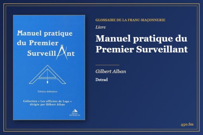 Manuel pratique du Premier Surveillant (Livre) – Glossaire de la franc-maçonnerie 450.fm