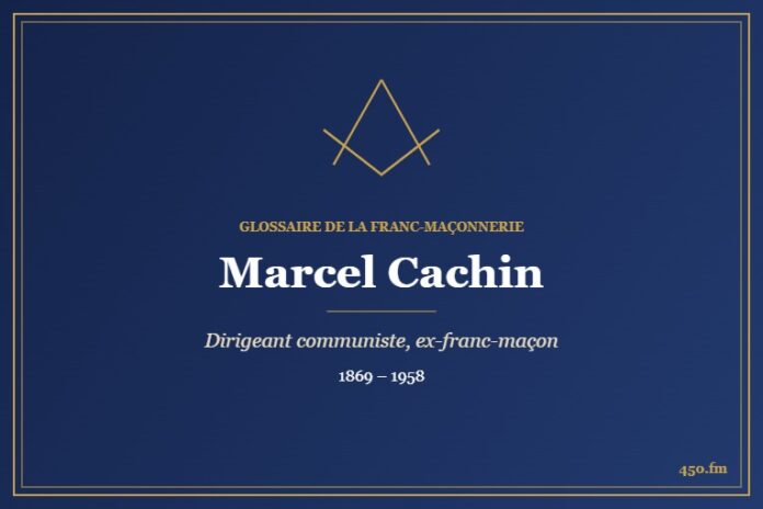 Marcel Cachin (Personnalité) – Glossaire de la franc-maçonnerie 450.fm