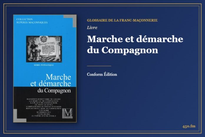 Marche et démarche du Compagnon (Livre) – Glossaire de la franc-maçonnerie 450.fm