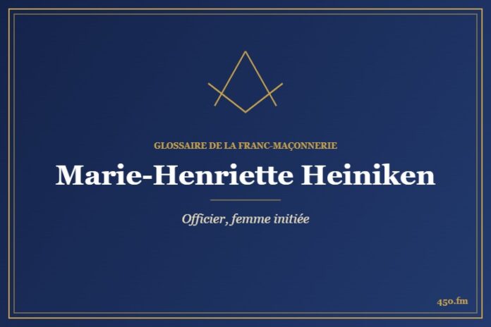 Marie-Henriette Heiniken (Personnalité) – Glossaire de la franc-maçonnerie 450.fm