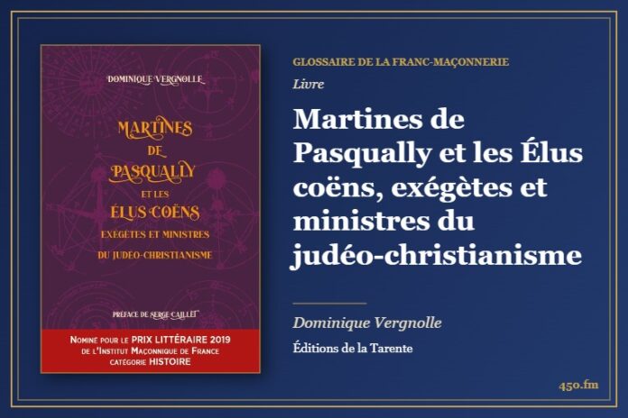 Martines de Pasqually et les Élus coëns, exégètes et ministres du judéo-christianisme (Livre) – Glossaire de la franc-maçonnerie 450.fm