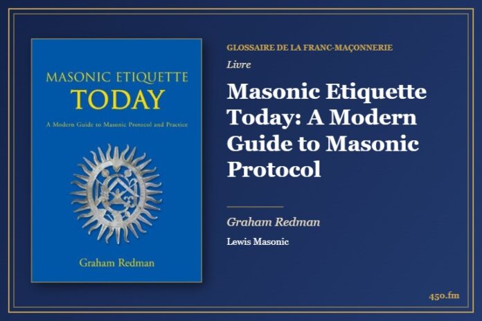 Masonic Etiquette Today: A Modern Guide to Masonic Protocol (Livre) – Glossaire de la franc-maçonnerie 450.fm