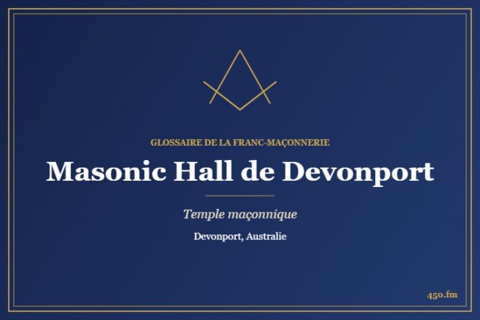 Masonic Hall de Devonport – temple maçonnique – Glossaire de la franc-maçonnerie 450.fm