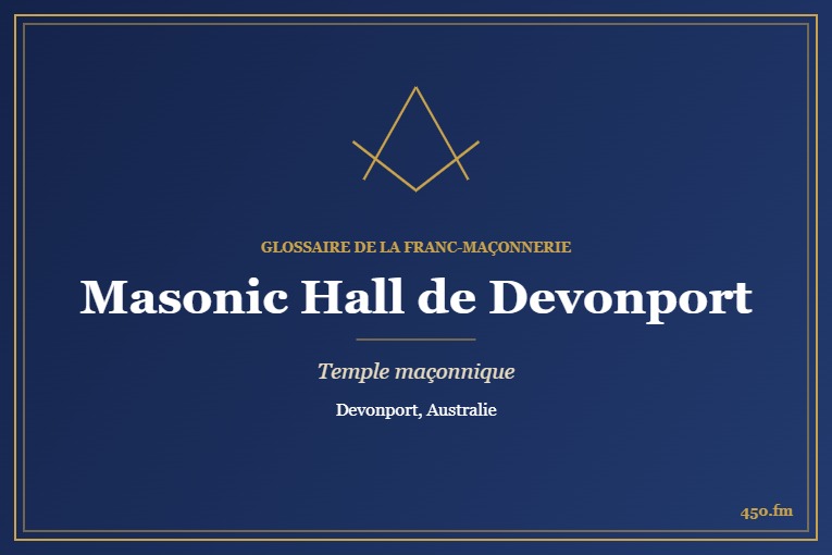 Masonic Hall de Devonport – temple maçonnique – Glossaire de la franc-maçonnerie 450.fm