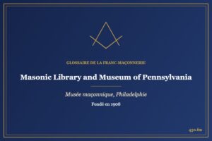 Masonic Library and Museum of Pennsylvania, Philadelphie (Musée maçonnique) – Glossaire de la franc-maçonnerie 450.fm