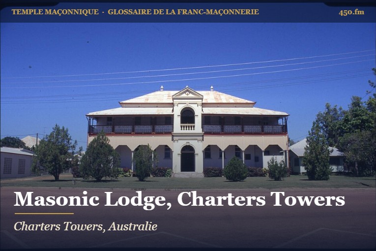 Masonic Lodge de Charters Towers – temple maçonnique – Glossaire de la franc-maçonnerie 450.fm
