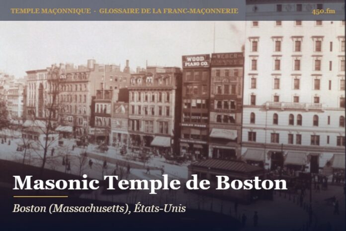 Masonic Temple de Boston, Tremont Street – temple maçonnique – Glossaire de la franc-maçonnerie 450.fm