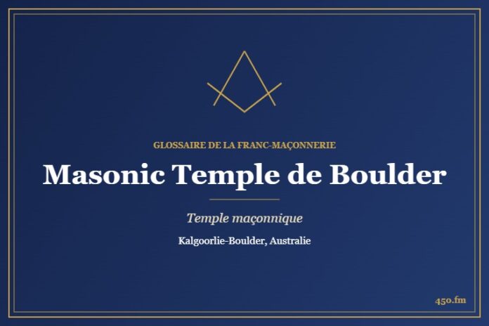 Masonic Temple de Boulder, Kalgoorlie-Boulder – temple maçonnique – Glossaire de la franc-maçonnerie 450.fm