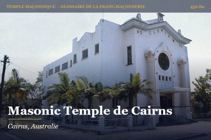 Masonic Temple de Cairns – temple maçonnique – Glossaire de la franc-maçonnerie 450.fm