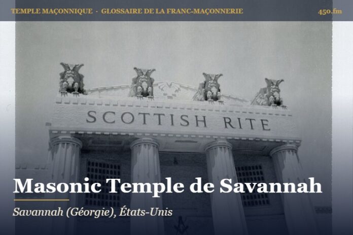 Masonic Temple de Savannah – temple maçonnique – Glossaire de la franc-maçonnerie 450.fm