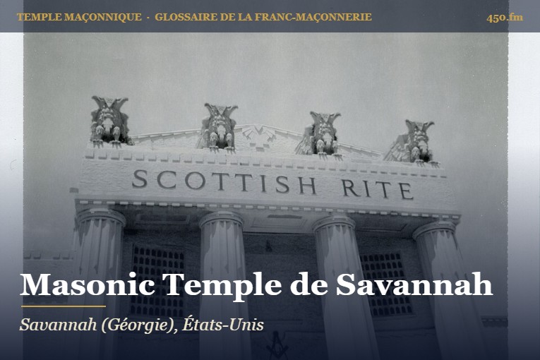 Masonic Temple de Savannah – temple maçonnique – Glossaire de la franc-maçonnerie 450.fm