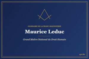 Maurice Leduc (Personnalité) – Glossaire de la franc-maçonnerie 450.fm