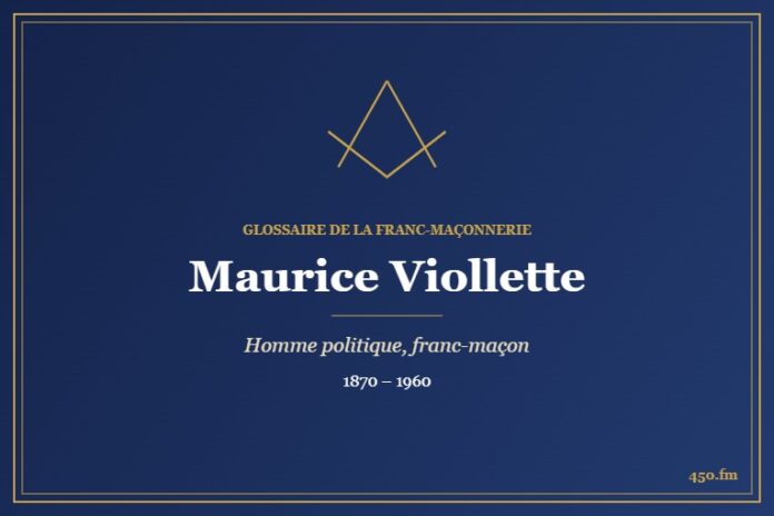 Maurice Viollette (Personnalité) – Glossaire de la franc-maçonnerie 450.fm