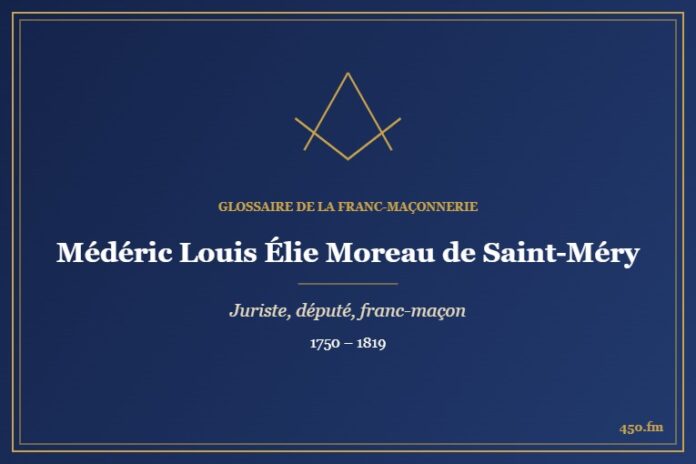 Médéric Louis Élie Moreau de Saint-Méry (Personnalité) – Glossaire de la franc-maçonnerie 450.fm