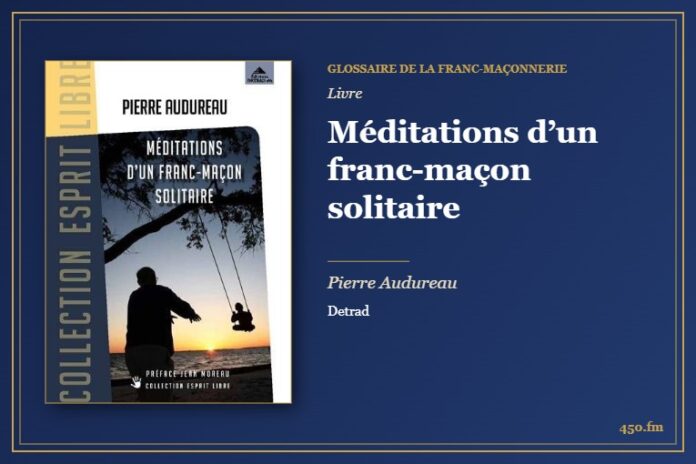 Méditations d’un franc-maçon solitaire (Livre) – Glossaire de la franc-maçonnerie 450.fm