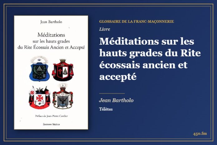 Méditations sur les hauts grades du Rite écossais ancien et accepté (Livre) – Glossaire de la franc-maçonnerie 450.fm
