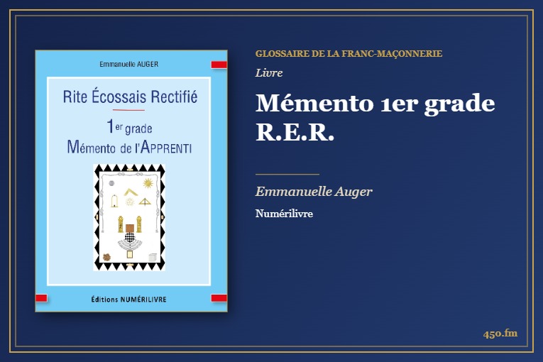 Mémento 1er grade R.E.R. (Livre) – Glossaire de la franc-maçonnerie 450.fm