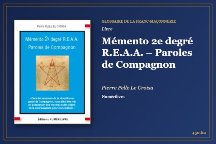 Mémento 2e degré R.E.A.A. – Paroles de Compagnon (Livre) – Glossaire de la franc-maçonnerie 450.fm