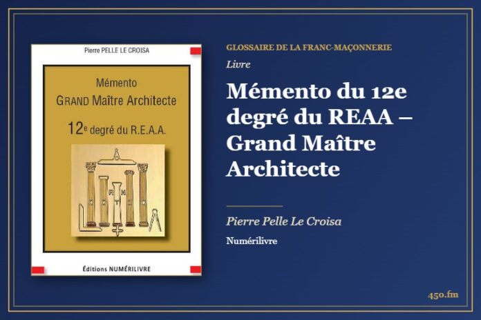 Mémento du 12e degré du REAA – Grand Maître Architecte (Livre) – Glossaire de la franc-maçonnerie 450.fm
