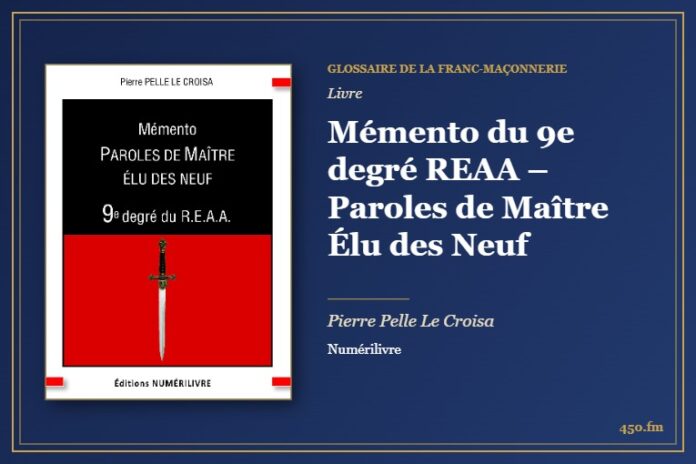 Mémento du 9e degré REAA – Paroles de Maître Élu des Neuf (Livre) – Glossaire de la franc-maçonnerie 450.fm