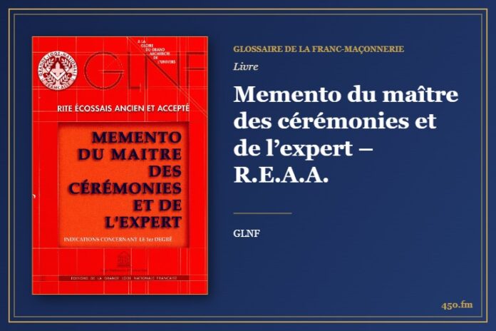 Memento du maître des cérémonies et de l’expert – R.E.A.A. (Livre) – Glossaire de la franc-maçonnerie 450.fm