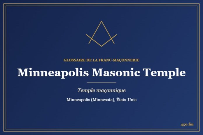 Minneapolis Masonic Temple – temple maçonnique – Glossaire de la franc-maçonnerie 450.fm