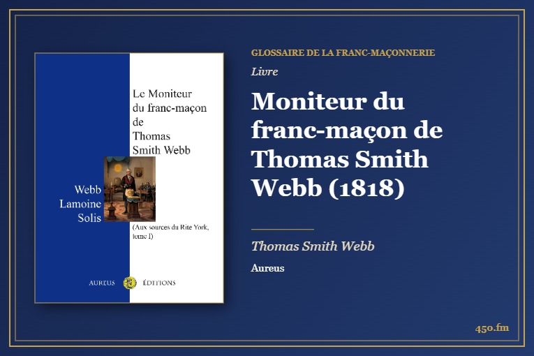 Moniteur du franc-maçon de Thomas Smith Webb (1818) (Livre) – Glossaire de la franc-maçonnerie 450.fm