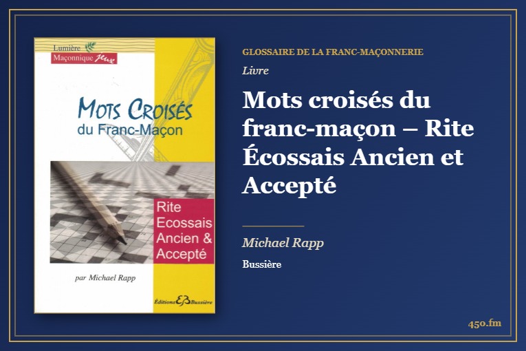 Mots croisés du franc-maçon – Rite Écossais Ancien et Accepté (Livre) – Glossaire de la franc-maçonnerie 450.fm