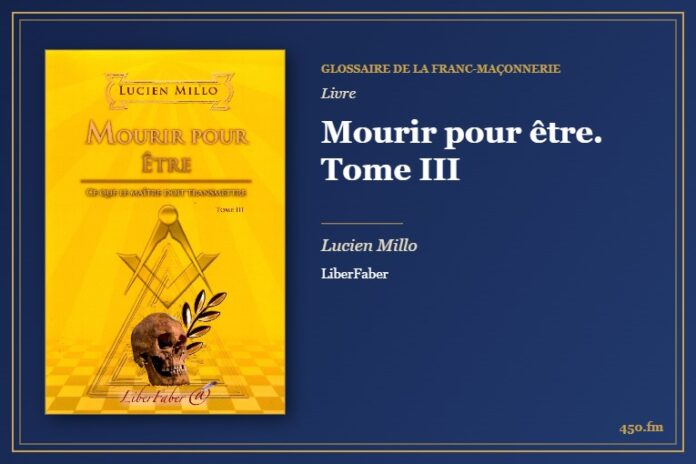 Mourir pour être. Tome III (Livre) – Glossaire de la franc-maçonnerie 450.fm