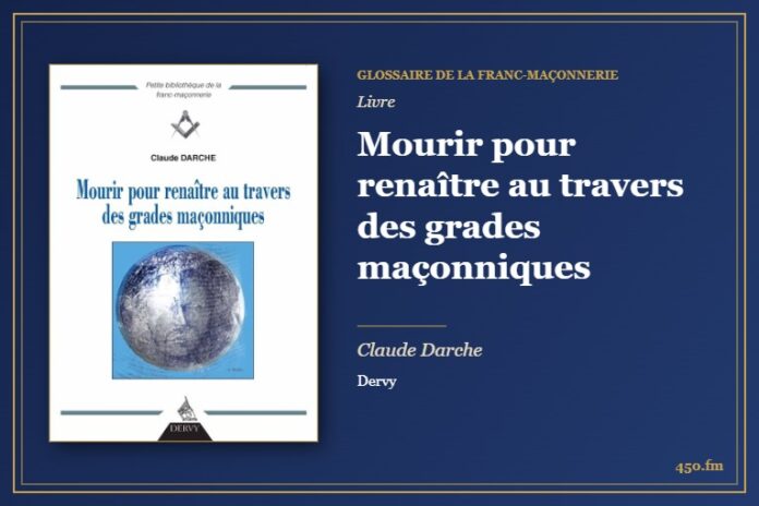 Mourir pour renaître au travers des grades maçonniques (Livre) – Glossaire de la franc-maçonnerie 450.fm