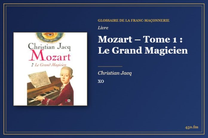 Mozart – Tome 1 : Le Grand Magicien (Livre) – Glossaire de la franc-maçonnerie 450.fm