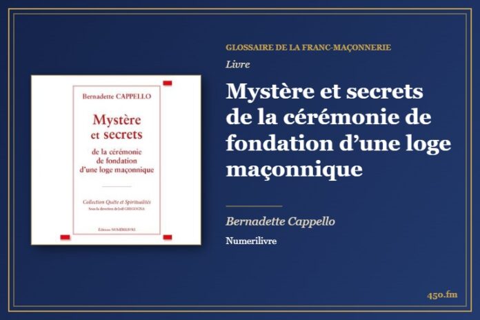 Mystère et secrets de la cérémonie de fondation d’une loge maçonnique (Livre) – Glossaire de la franc-maçonnerie 450.fm