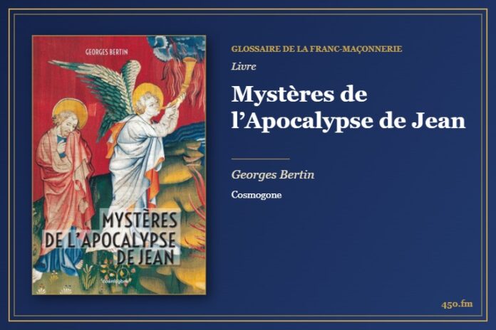 Mystères de l’Apocalypse de Jean (Livre) – Glossaire de la franc-maçonnerie 450.fm